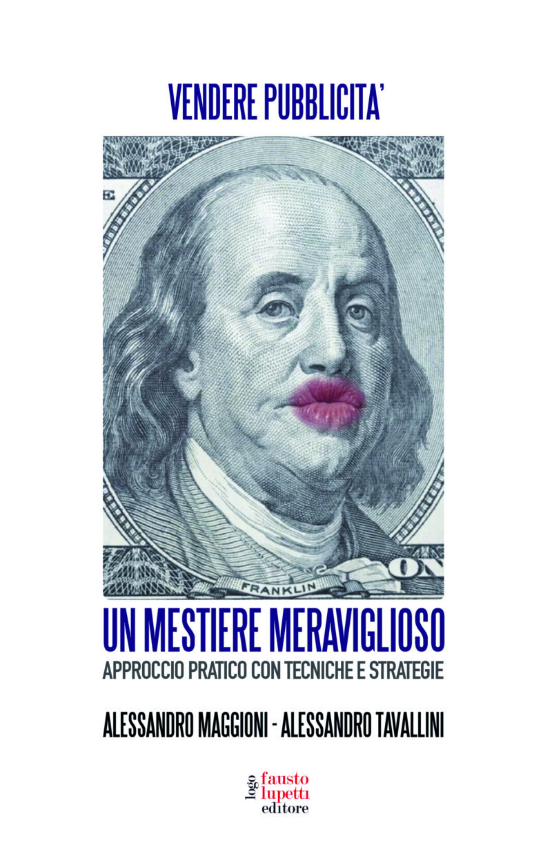 Un mestiere meraviglioso. Vendere pubblicità. Approccio pratico con tecniche e strategie.