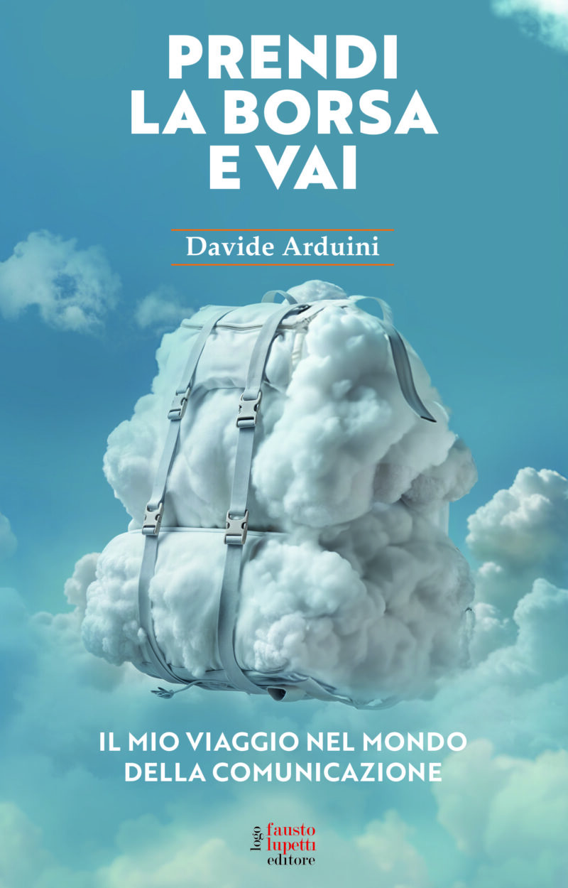 PRENDI LA BORSA E VAI. IL MIO VIAGGIO NEL MONDO DELLA COMUNICAZIONE.