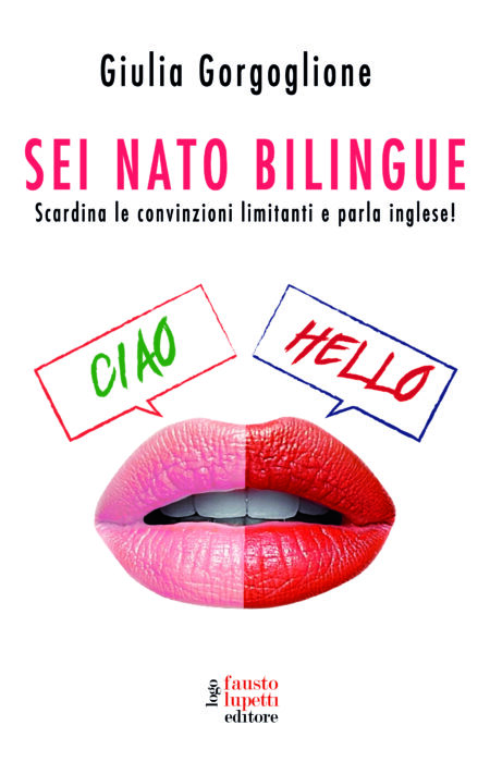 SEI NATO BILINGUE. Scardina le convinzioni limitanti e parla inglese!